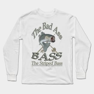 The bad Ass Bass the Striped bass Long Sleeve T-Shirt